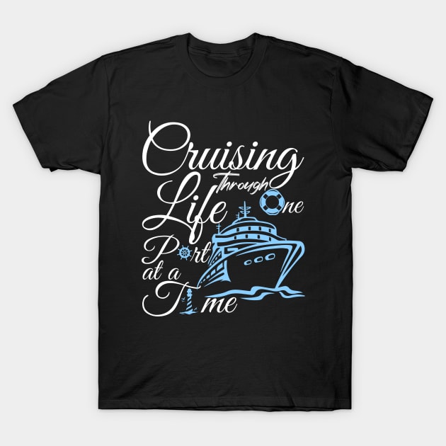 Cruising Through Life One Port at a Time T-Shirt by artbooming